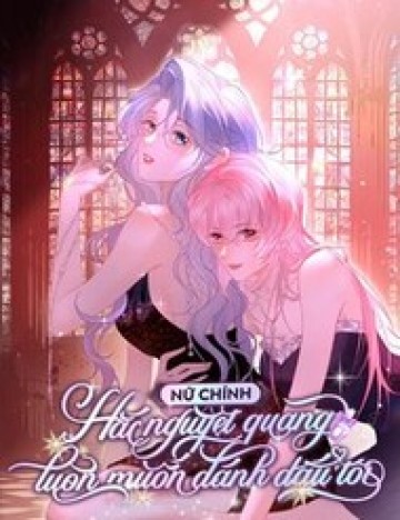 Nữ Chính Hắc Nguyệt Quang Luôn Muốn Đánh Dấu Tôi